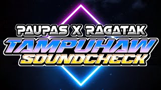 TAMPUHAW SOUNDCHECK | PAUPAS X RAGATAK | DJ ALQUIN REMIX