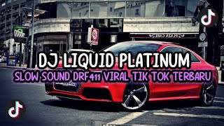 DJ LIQUID PLATINUM SLOW SOUND DRF411 VIRAL TIK TOK TERBARU 2023 YANG KALIAN CARI