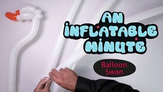 Creating a Balloon Animal Swan- An Inflatable Minute
