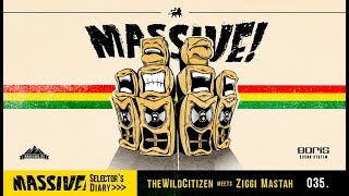 MASSIVE! Selector's Diary 035 - The Wild Citizen meets Ziggi Mastah