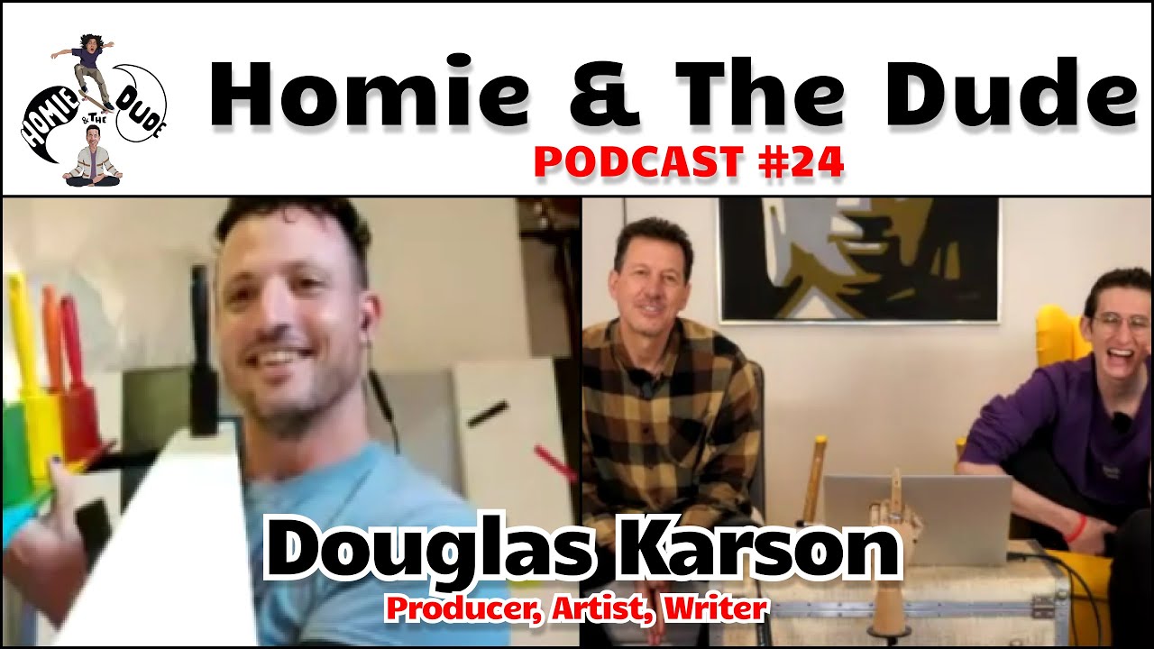 Homie & The Dude #24 - Douglas Karson