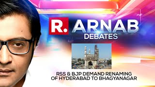 RSS & BJP Demand Renaming Of Hyderabad To Bhagyanagar, What's The Real Intent? | Arnab Debates