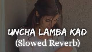 Uncha lamba kad (slowed X reverb) l bollywood song l by Dr LøFì mix