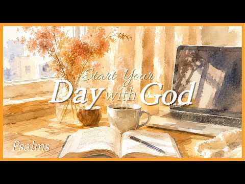 🌅 Start Your Morning with Psalms | I Lift Up My Eyes to the Hills | Songs of Hope and Trust