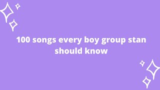 100 songs every boy group stan should know