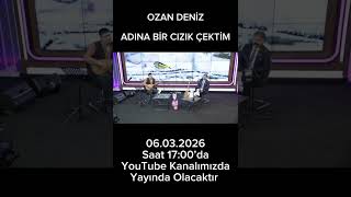 Ozan Deniz - Adına Bir Cızık Çektim - - - Ürkü - Şani - Şani