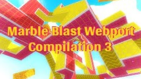 Marble Blast Webport Compilation 3