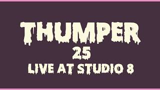 Thumper 25 Live In Studio 8
