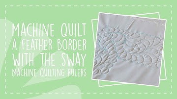 Machine Quilt a Feather Border with the Sway Machine Quilting Rulers