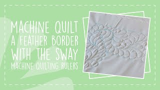 Machine Quilt a Feather Border with the Sway Machine Quilting Rulers
