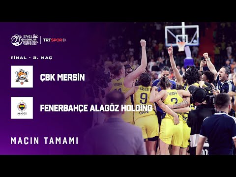 ŞAMPİYON FENERBAHÇE | ÇBK Mersin - Fenerbahçe Alagöz “ING Kadınlar Basketbol Süper Ligi Final”