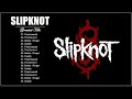 Slipknot greatest hits full album  best songs of slipknot  slipknot best songs playlist