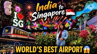 India to Singapore 🇮🇳✈️🇸🇬 | World's Best Airport? Changi Airport & Wings of Time 😱
