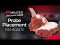 Roast probe placement  meater product knowledge