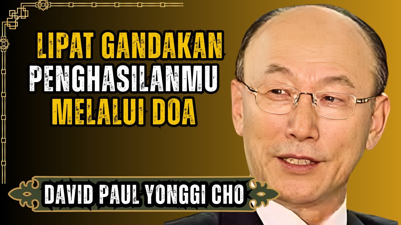 DAVID YONGGI CHO: DOA RAHASIA YANG MELIPATGANDAKAN PENGHASILAN DALAM 30 HARI - KESAKSIAN TERBUKTI
