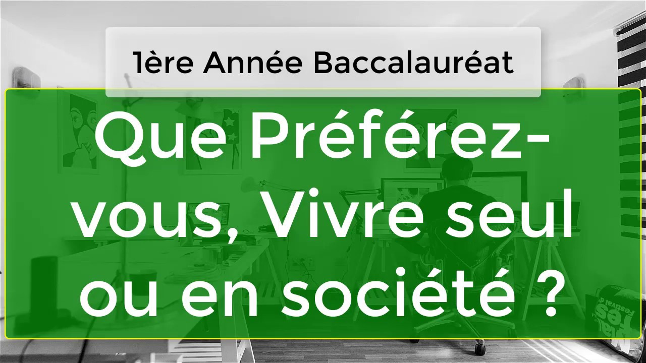 Sujet #14 : Préférez-vous vivre seule ou en société ? | Production écrite (solitude)