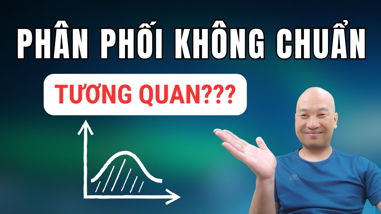 Biến phân phối không chuẩn và phân tích tương quan | TS.BS.Vũ Duy Kiên