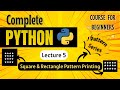 *Square & Rectangle Pattern Printing* | Python Full course for Beginners | Lecture 5