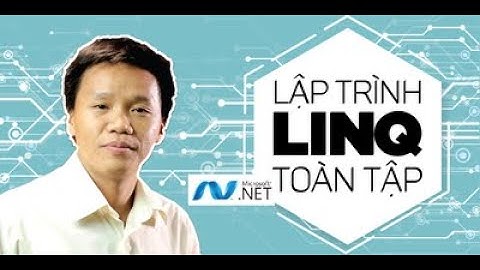 Khóa Học LẬP TRÌNH LINQ TOÀN TẬP  || Trần Duy Thanh