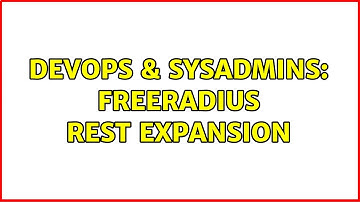 DevOps & SysAdmins: FreeRADIUS REST expansion