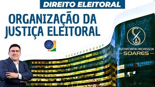 Direito Eleitoral - Concurso TSE UNIFICADO - Organização da Justiça Eleitoral