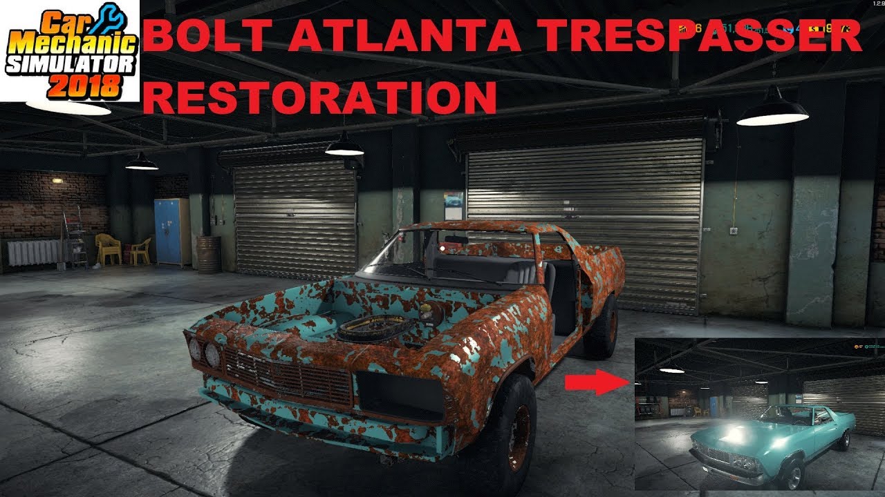 Car Mechanic Simulator 2018 Bolt Atlanta Trespasser Restoration YouTube