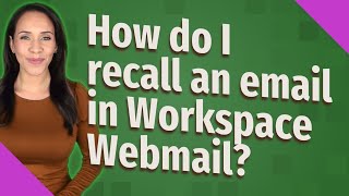 How do I recall an email in Workspace Webmail?