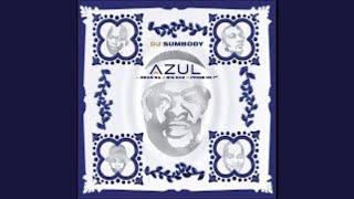 DJ Sumbody - Azul ft. Bean RSA, Prime De 1st, Big Nuz AMAPIANO