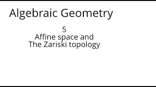 algebraic geometry 5 Affine space and the Zariski topology