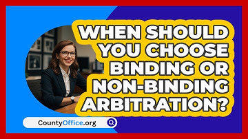 When Should You Choose Binding Or Non-binding Arbitration? - CountyOffice.org