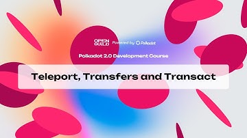 Polkadot 2.0 Development Course - Teleport, Transfers and Transact  [Section 10 Part 3]