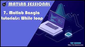 7. Matlab Bangla tutorials: While loop