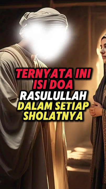 Doa Yang Selalu Rasulullah SAW Panjatkan Dalam Setiap Sholatnya.