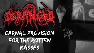 DERANGED - Carnal Provision For The Rotten Masses