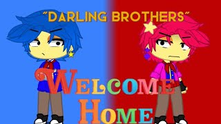 WELCOME HOME ||Episode 4: Darling Brothers|| (OFFICIAL. NOT A JOKE THIS TIME LOL)