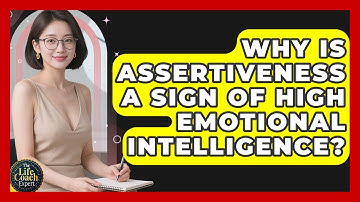 Why Is Assertiveness A Sign Of High Emotional Intelligence? - The Life Coach Expert
