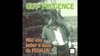 Guy Fulgence  - Eu nao beber agua do Pediluv' ( Façon Alligator )