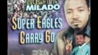 Austino Milado Super Eagles Carry Go (Full Song)