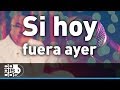 Alci Acosta - Si Hoy Fuera Ayer (Karaoke)