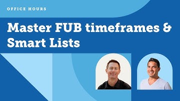Master FUB Timeframes and Smart Lists