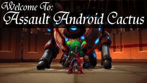 Welcome To: Assault Android Cactus!