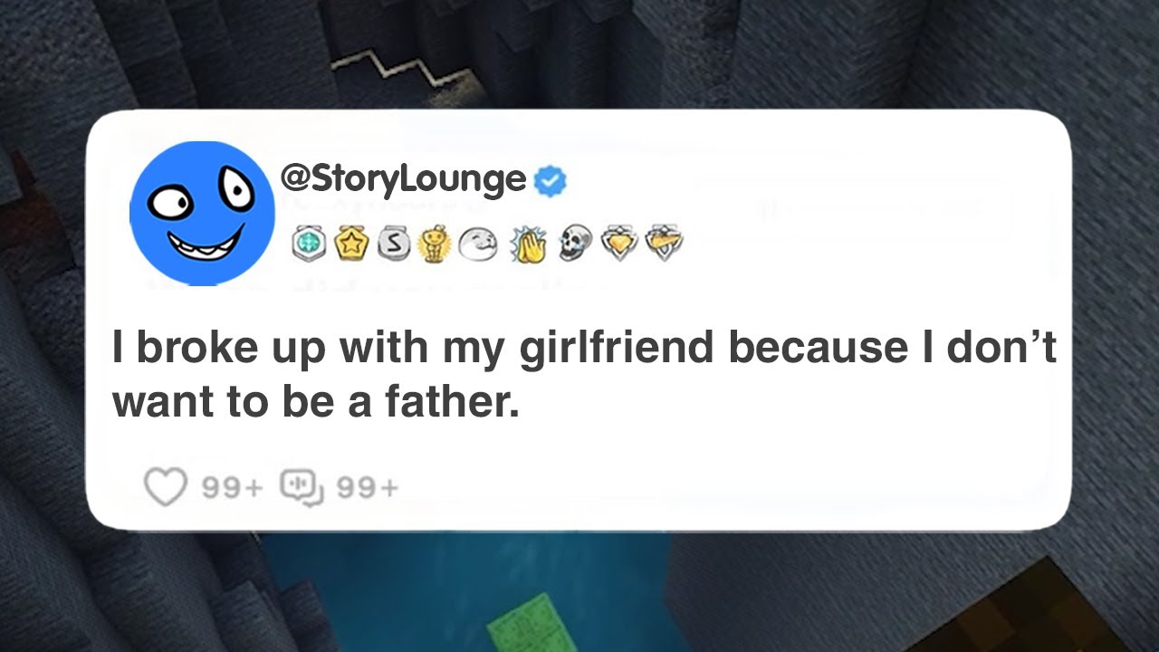 I broke up with my girlfriend because I don’t want to be a father