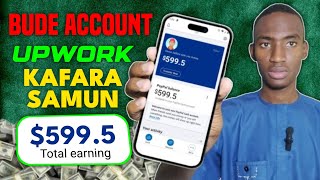 Yanda Zaka Bude Upwork Account Kafara Samun $1000 Duk Wata "Freelancing screenshot 3