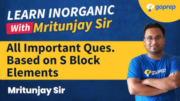 S Block Elements | Chemistry | Important Questions for JEE Main 2021 | Mritunjay Sir | Goprep Jee