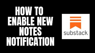 How To Enable New Notes Notification Substack Tutorials