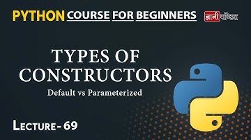 Types of Constructors in Python | Lecture 69 | Python for Beginners