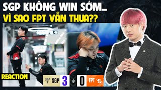 [REACTION] SGP không win sớm - Vì sao FPT vẫn không thể win?? | BLV Thanh Tùng