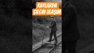 Raylarda Çilgin Ulaşim Yöntemi̇