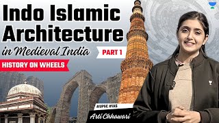 [Art & Culture] Visual Arts | Indo Islamic Architecture in Medieval India | Arti Chhawari UPSC