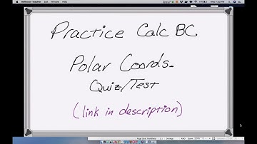 Calculus BC Practice Quiz on Polar Coordinates (part 1)